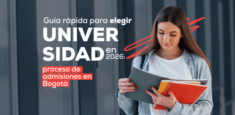 Guía rápida para elegir universidad en 2026: proceso de admisiones en Bogotá