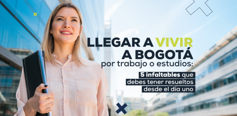 Llegar a vivir a Bogotá por trabajo o estudios: 5 infaltables que debes tener resueltos desde el día uno