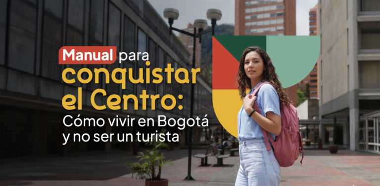 Manual para conquistar el Centro: Cómo vivir en Bogotá y no ser un turista